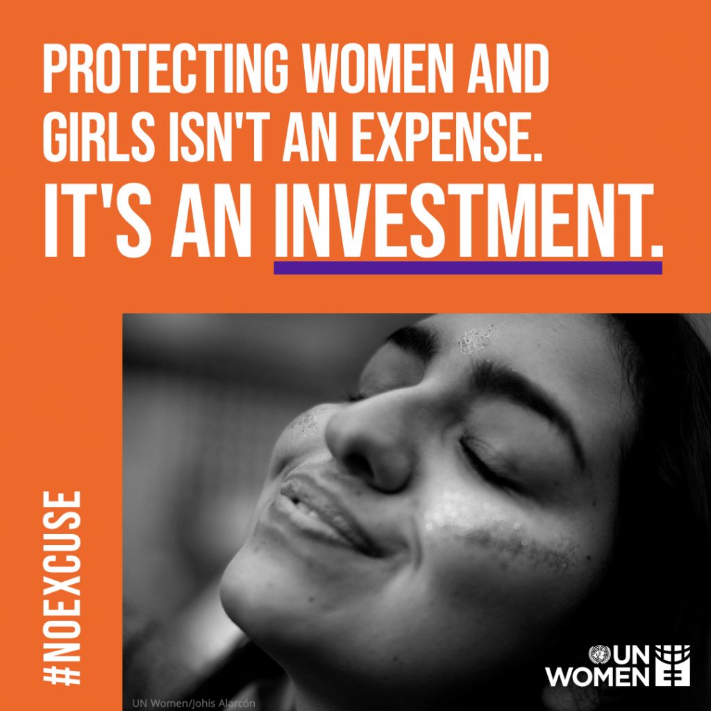 Poster from the UN promoting #noexcuse campaign, 'protecting women and girls isn't an expense. It's an investment.'